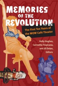 Book Cover for Memories of the Revolution by Holly Hughes, Carmelita Tropicana, Jill Dolan