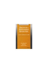 Book Cover for Origins of a Spontaneous Revolution by KarlDieter Opp, Peter Voss, Christiane Gern