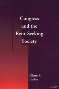 Book Cover for Congress and the Rent-Seeking Society by Glenn R Parker