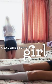 Book Cover for A Bad and Stupid Girl by Jean McGarry