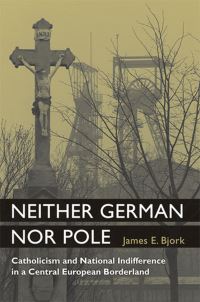 Book Cover for Neither German nor Pole by James E. Bjork