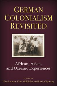 Book Cover for German Colonialism Revisited by Nina Berman, Klaus Mühlhahn, Alain Patrice Nganang