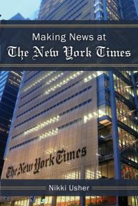 Book Cover for Making News at The New York Times by Nikki Usher