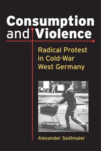 Book Cover for Consumption and Violence by Alexander Sedlmaier