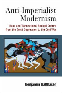 Book Cover for Anti-Imperialist Modernism by Benjamin Balthaser