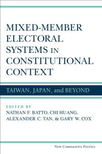 Book Cover for Mixed-Member Electoral Systems in Constitutional Context by Nathan F Batto, Chi Huang, Alexander C Tan, Gary W Cox