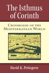 Book Cover for The Isthmus of Corinth by David K Pettegrew
