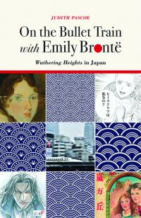 Book Cover for On the Bullet Train With Emily Bronté by Judith Pascoe