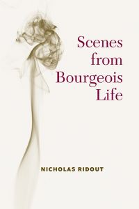 Book Cover for Scenes from Bourgeois Life by Nicholas Peter Ridout