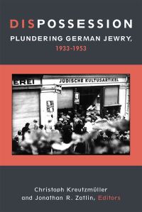 Book Cover for Dispossession by Christoph Kreutzmüller, Jonathan R. Zatlin