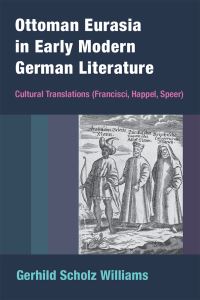 Book Cover for Ottoman Eurasia in Early Modern German Literature by Gerhild Scholz Williams