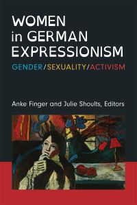 Book Cover for Women in German Expressionism by Anke K. Finger, Julie Shoults