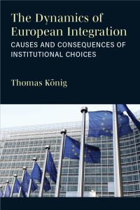 Book Cover for The Dynamics of European Integration by Thomas König