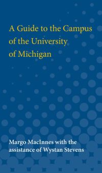 Book Cover for A Guide to the Campus of the University of Michigan by University of Michigan, Margo MacInnes, Wystan Stevens