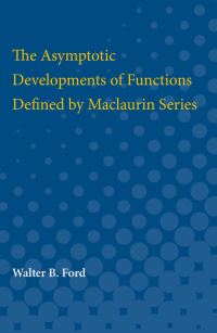 Book Cover for Asymptotic Developments of Functions Defined by Maclaurin Series by Walter B Ford