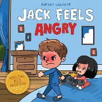 Book Cover for Jack Feels Angry by Adrian Laurent