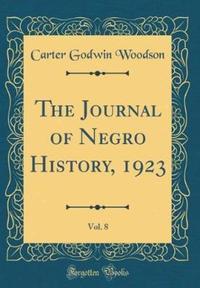 Book Cover for The Journal of Negro History, 1923, Vol. 8 (Classic Reprint) by Carter Godwin Woodson