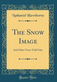 Book Cover for The Snow Image by Nathaniel Hawthorne