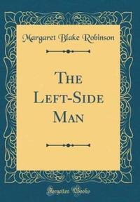 Book Cover for The Left-Side Man (Classic Reprint) by Margaret Blake Robinson