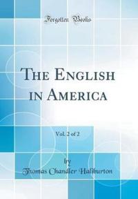 Book Cover for The English in America, Vol. 2 of 2 (Classic Reprint) by Thomas Chandler Haliburton