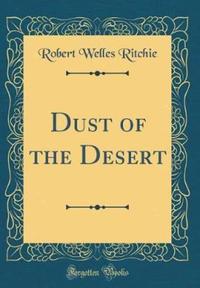 Book Cover for Dust of the Desert (Classic Reprint) by Robert Welles Ritchie
