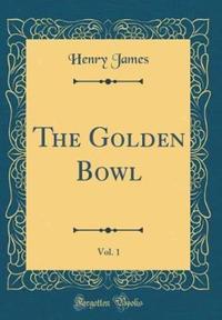 Book Cover for The Golden Bowl, Vol. 1 (Classic Reprint) by Henry James