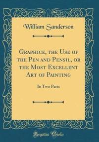 Book Cover for Graphice, the Use of the Pen and Pensil, or the Most Excellent Art of Painting by William Sanderson