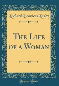 Book Cover for The Life of a Woman (Classic Reprint) by Richard Voorhees Risley