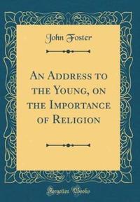 Book Cover for An Address to the Young, on the Importance of Religion (Classic Reprint) by John Foster