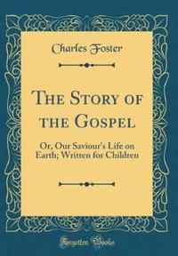 Book Cover for The Story of the Gospel by Charles Foster