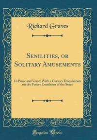Book Cover for Senilities, or Solitary Amusements by Richard Graves