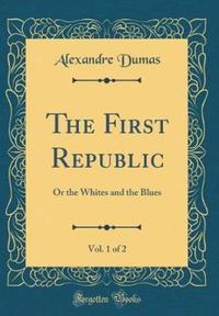 Book Cover for The First Republic, Vol. 1 of 2 by Alexandre Dumas