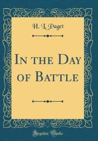Book Cover for In the Day of Battle (Classic Reprint) by H L Paget