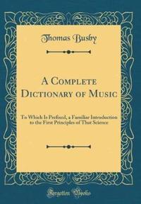 Book Cover for A Complete Dictionary of Music by Thomas Busby