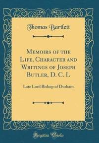 Book Cover for Memoirs of the Life, Character and Writings of Joseph Butler, D. C. L by Thomas Bartlett