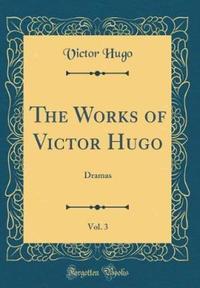 Book Cover for The Works of Victor Hugo, Vol. 3 by Victor Hugo
