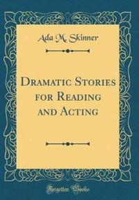 Book Cover for Dramatic Stories for Reading and Acting (Classic Reprint) by Ada M Skinner