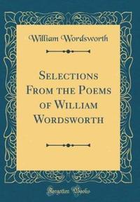 Book Cover for Selections from the Poems of William Wordsworth (Classic Reprint) by William Wordsworth
