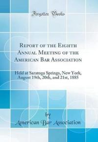Book Cover for Report of the Eighth Annual Meeting of the American Bar Association by American Bar Association
