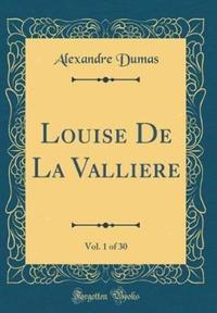 Book Cover for Louise De La Valliere, Vol. 1 of 30 (Classic Reprint) by Alexandre Dumas