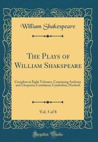 Book Cover for The Plays of William Shakspeare, Vol. 5 of 8 by William Shakespeare