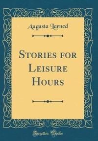 Book Cover for Stories for Leisure Hours (Classic Reprint) by Augusta Larned