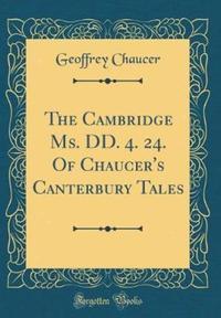 Book Cover for The Cambridge Ms. DD. 4. 24. Of Chaucer's Canterbury Tales (Classic Reprint) by Geoffrey Chaucer