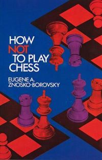 Book Cover for How Not to Play Chess by Eugene A ZnoskoBorovsky