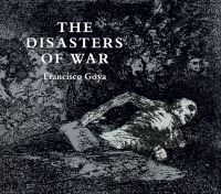 Book Cover for The Disasters of War by Francisco Goya