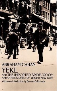 Book Cover for Yekl ; and The Imported Bridegroom and Other Stories of the New York Ghetto by Abraham Cahan