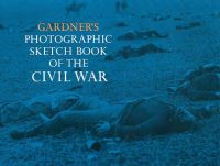 Book Cover for Photographic Sketch Book of the Civil War by Alexander Gardner