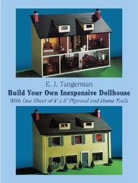 Book Cover for Build Your Own Inexpensive Dollhouse With One Sheet of 4 X 8 Plywood and Home Tools by E J Tangerman