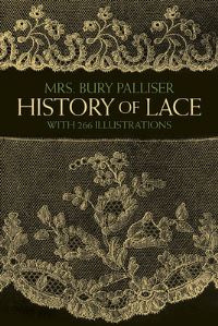 Book Cover for History of Lace by Bury Palliser, Margaret Jourdain, Alice Dryden