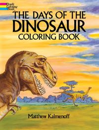 Book Cover for The Days of the Dinosaur Coloring Book by Matthew Kalmenoff